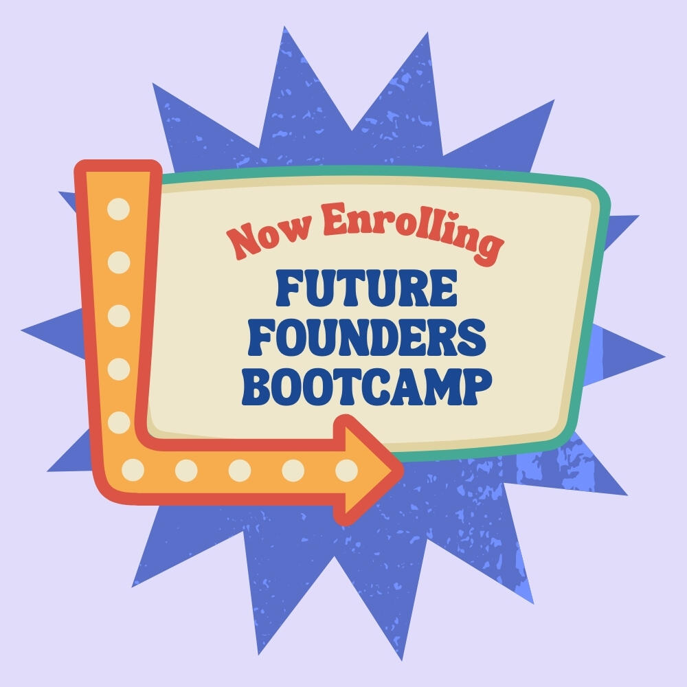 Now enrolling: Future Founders Bootcamp